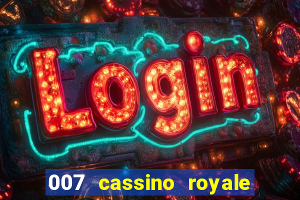 007 cassino royale filme completo em portugues